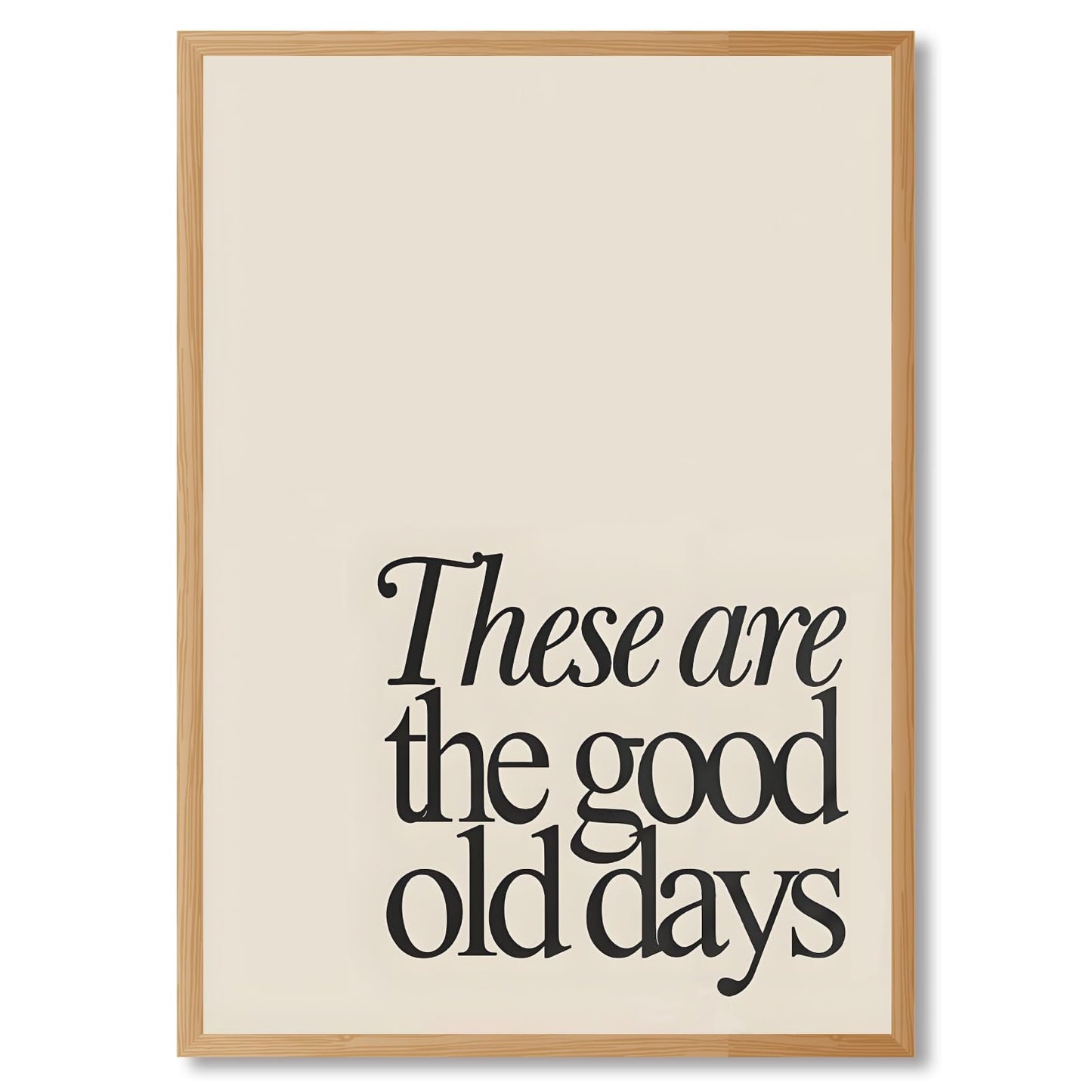 PMKXFGK Wooden Frame These are The Good Old Days Canvas Wall Art Inspirational Quote Typography Poster Neutral Minimalist Decor Motivational Print Pictures Aesthetic for Living Room Office 12x16inch