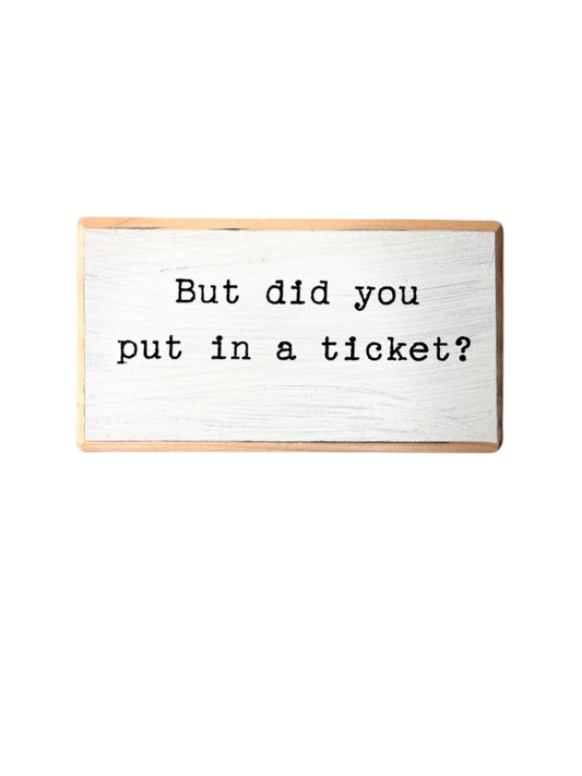 But did you put in a ticket? Office desk wood sign. Wooden shelf sitter. Cubicle quotes. Funny farmhouse sign. Rustic Small. Wooden Sign