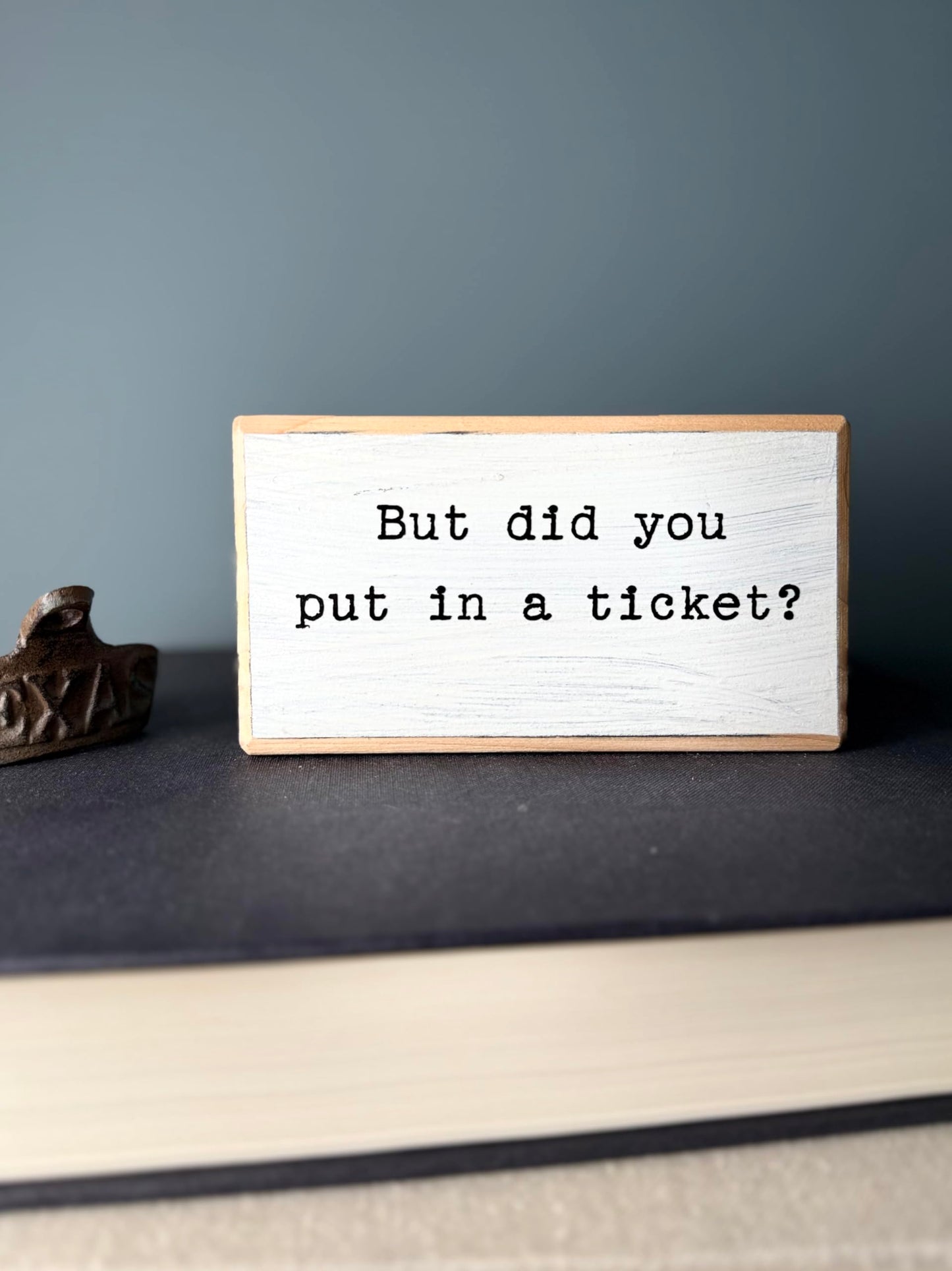 But did you put in a ticket? Office desk wood sign. Wooden shelf sitter. Cubicle quotes. Funny farmhouse sign. Rustic Small. Wooden Sign