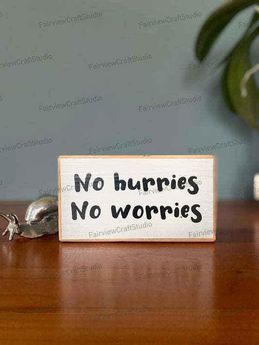 No hurries No worries. Office desk wood sign. Wooden shelf sitter. Cubicle quotes. Gifts with quotes. Funny presents with sayings. Gift for everyone.