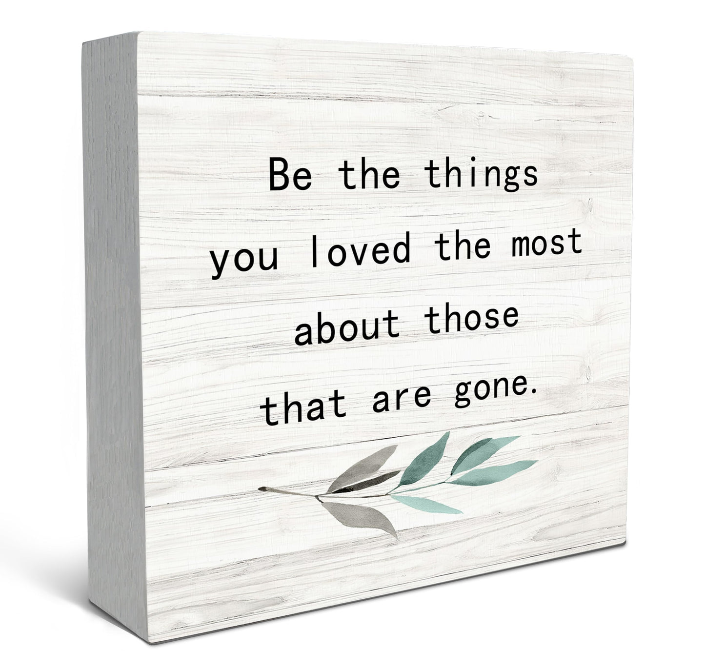 SRADMO Be the Things You Loved the Most About Those That are Gone Wood Box Sign Desk Decor, Rustic Bereavement Memorial Wooden Block Box Sign Decoration For Home Living Room Table Decor, 8x8 Inches