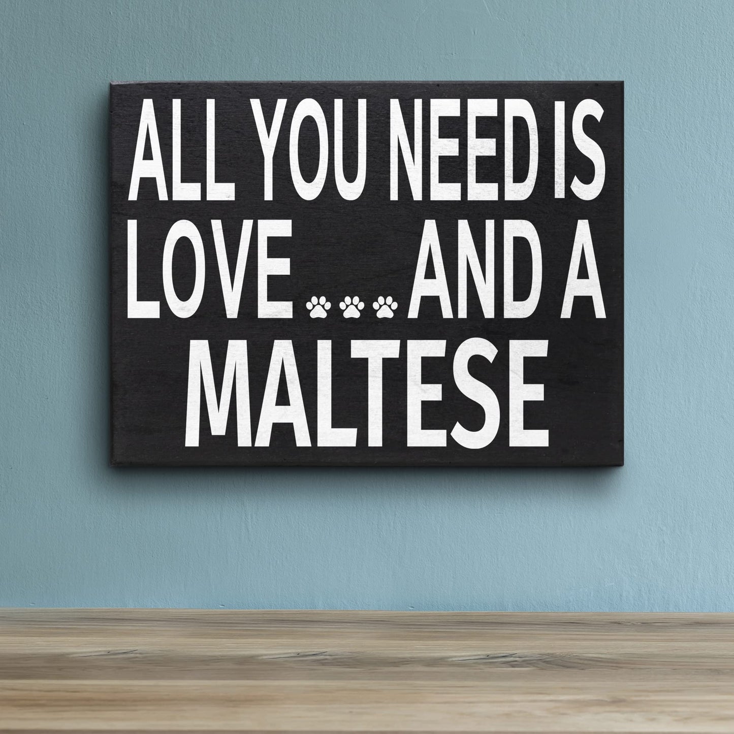 JennyGems Maltese Gifts, All You Need Is Love and a Maltese Wooden Sign, Shelf Decor and Wall Hanging, Made in USA